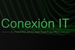 Conexión IT el primer Podcast de tendencias de TI de Schneider Electric 