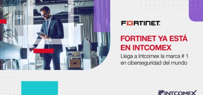 Intcomex y Fortinet se unen para ofrecer soluciones top en ciberseguridad en Centroamérica, Colombia y Ecuador